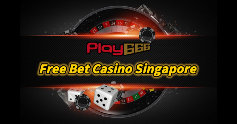free bet casino singapore